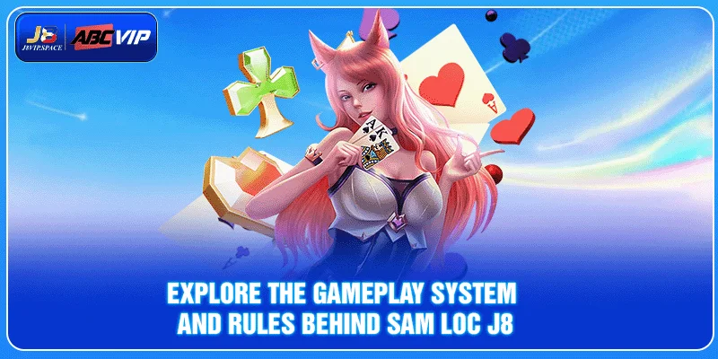 Explore the Gameplay System and Rules Behind Sam Loc J8