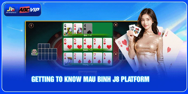 Getting to Know Mau Binh J8 Platform