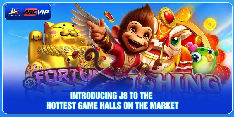 Introducing J8 to the hottest game halls on the market