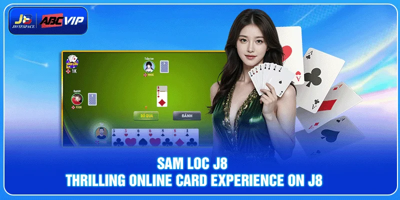 Sam Loc J8 – Thrilling Online Card Experience on J8